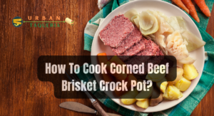 How To Cook Corned Beef Brisket Crock Pot?