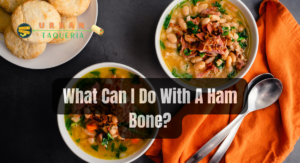 What Can I Do With A Ham Bone?